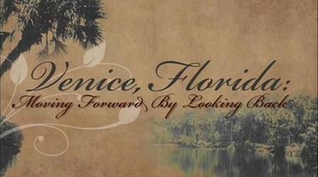 Video thumbnail: WEDU Documentaries Venice, Florida: Moving Forward by Looking Back