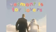 Vermont Is For Lovers