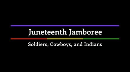 Video thumbnail: Juneteenth Jamboree Juneteenth Jamboree: Soldiers, Cowboys and Indians