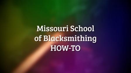 Video thumbnail: Making MO School of Blacksmithing How-To