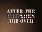 After the Parades Are Over