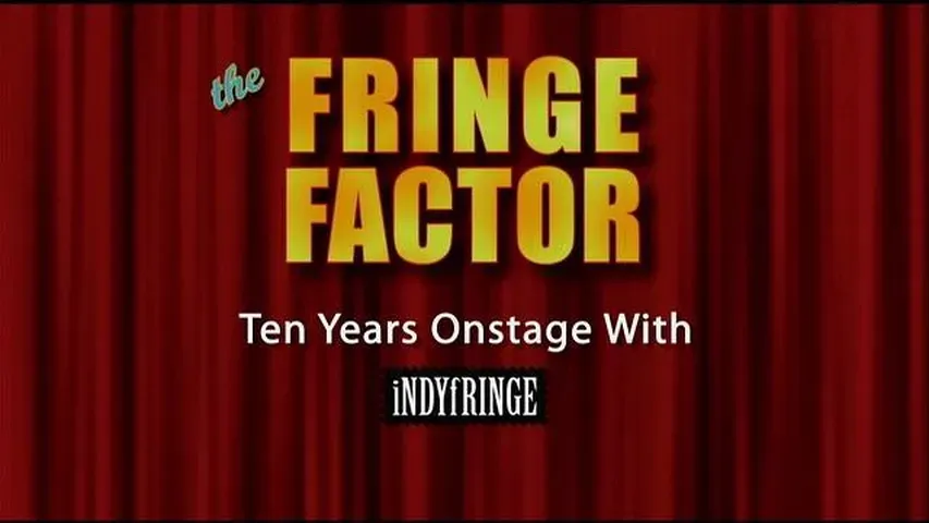 The Fringe Factor: Ten Years Onstage with IndyFringe