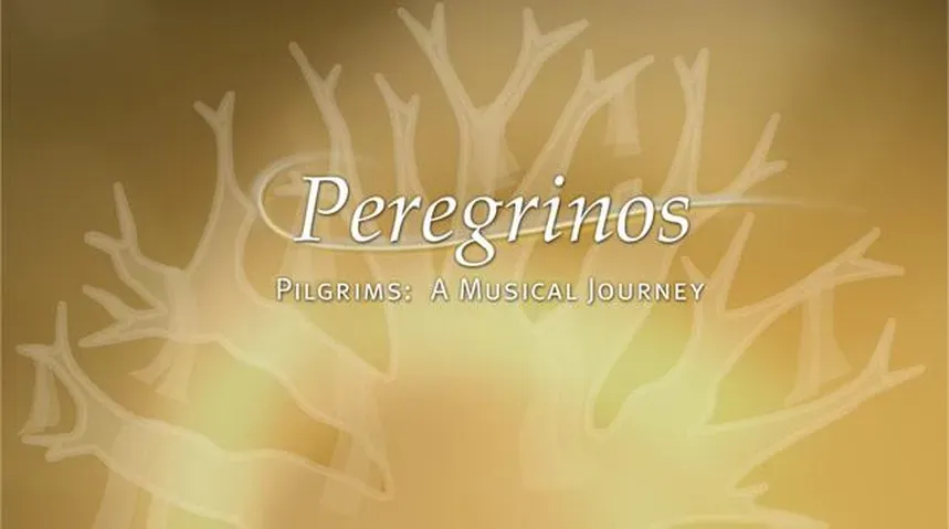 Peregrinos: Pilgrims, A Musical Journey