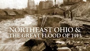 Preview: Northeast Ohio & the Great Flood of 1913