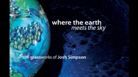 Video thumbnail: NEPM Documentaries Where the Earth Meets the Sky:The Glassworks of Josh Simpson