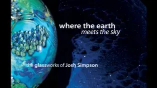 Where the Earth Meets the Sky:The Glassworks of Josh Simpson