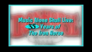 Music Alone Shall Live: 35 Years of The Iron Horse