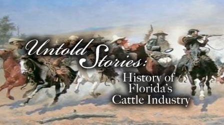 Video thumbnail: Untold Stories History of Florida's Cattle Industry