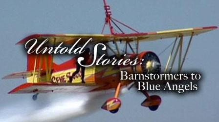 Video thumbnail: Untold Stories Barnstormers to Blue Angels
