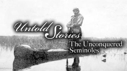 Video thumbnail: Untold Stories The Unconquered Seminoles