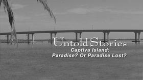 Video thumbnail: Untold Stories Captiva Island: Paradise? Or Paradise Lost?