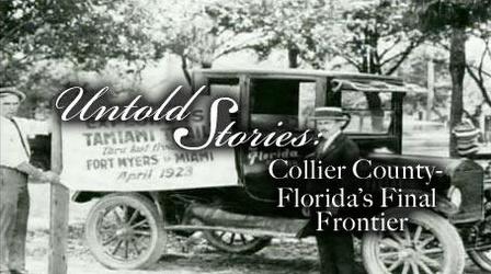 Video thumbnail: Untold Stories Collier County: Florida's Final Frontier