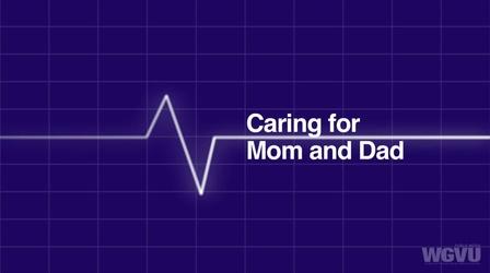 Video thumbnail: Family Health Matters Caring for Mom & Dad #1507