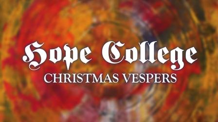 Video thumbnail: WGVU Presents Hope College Christmas Vespers 2015