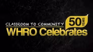 Classroom to Community: WHRO Celebrates 50 Years
