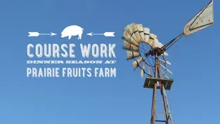 Course Work: Dinner Season at Prairie Fruits Farm