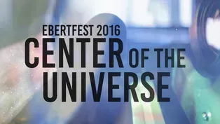 Ebertfest 2016: Center of the Universe