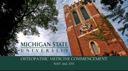 Video thumbnail: MSU Commencements 2013 College of Osteopathic Medicine Commencement Ceremony