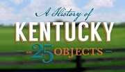 A History of Kentucky in 25 Objects