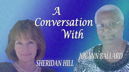 Video thumbnail: Conversation With . . . A Conversation with Sheridan Hill and JoeAnn Ballard