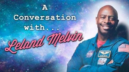 Video thumbnail: Conversation With . . . A Conversation with Leland Melvin