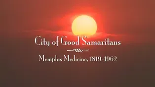 The City of Good Samaritans: Memphis Medicine, 1819 - 1962