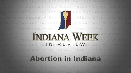 Video thumbnail: Indiana Week in Review A Look Back at the Abortion Debate - November 25, 2022