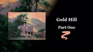 Gold Hill Part I