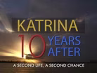 Katrina Ten Years After: A Second Life, A Second Chance