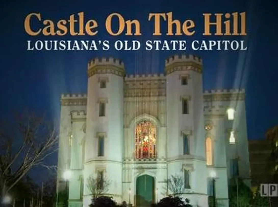 Castle on the Hill: Louisiana's Old State Capitol