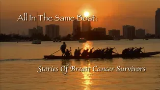 All In The Same Boat: Stories of Breast Cancer Survivors