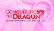 Conquering The Dragon: Breast Cancer Survivors Race for Life