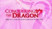Conquering The Dragon: Breast Cancer Survivors Race for Life