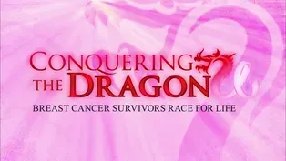 Conquering The Dragon: Breast Cancer Survivors Race for Life