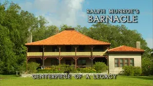 Ralph Munroe’s Barnacle – Centerpiece of a Legacy