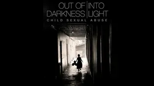 Out of Darkness, Into Light: Child Sexual Abuse