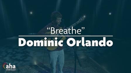 Video thumbnail: AHA! A House for Arts Dominic Orlando "Breathe"