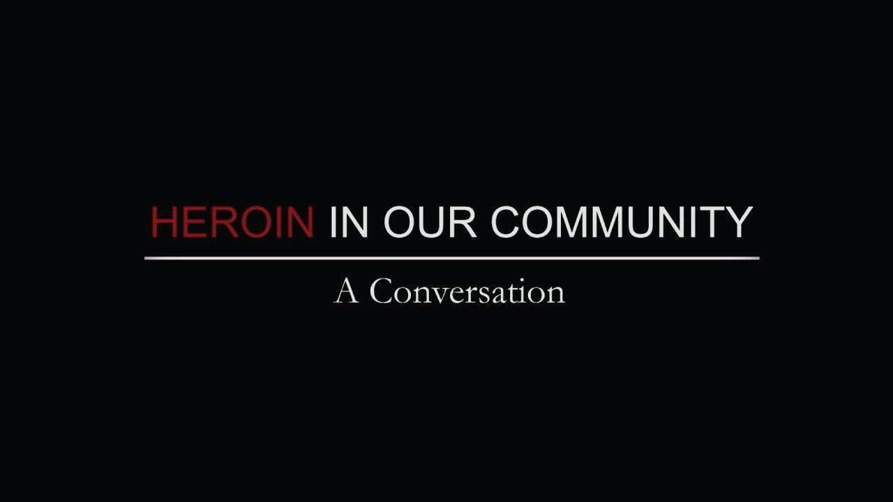 Heroin In Our Community | A Conversation