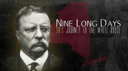 Video thumbnail: WMHT Specials Nine Long Days: TR's Journey to the White House