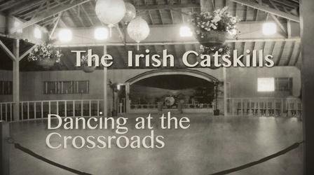 Video thumbnail: WMHT Specials The Irish Catskills: Dancing at the Crossroads | Trailer
