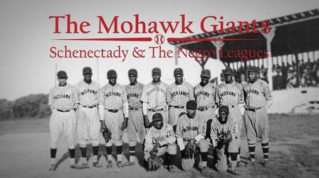 Video thumbnail: WMHT Specials The Mohawk Giants: Schenectady & the Negro Leagues | Trailer