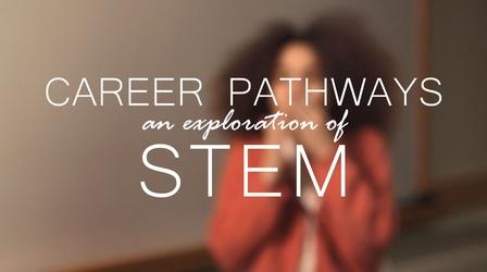 Video thumbnail: WMHT Specials What is STEM? | Career Pathways: An Exploration of STEM