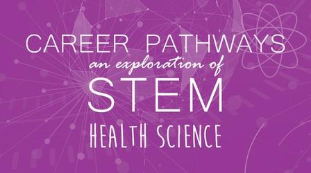 Video thumbnail: WMHT Specials Health Sciences | Career Pathways: An Exploration of STEM