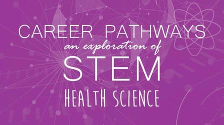 Video thumbnail: WMHT Specials Health Sciences | Career Pathways: An Exploration of STEM