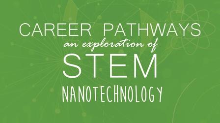 Video thumbnail: WMHT Specials Nanotechnology | Career Pathways: An Exploration of STEM