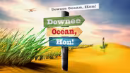 Downee Ocean, Hon!