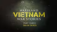 Maryland Vietnam War Stories - Part 3