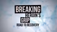 Breaking Heroin's Grip: Road to Recovery