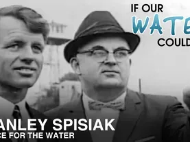 Stanley Spisiak: A Voice for the Water