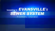Investing In Evansville's Sewer System: A Community Conversa